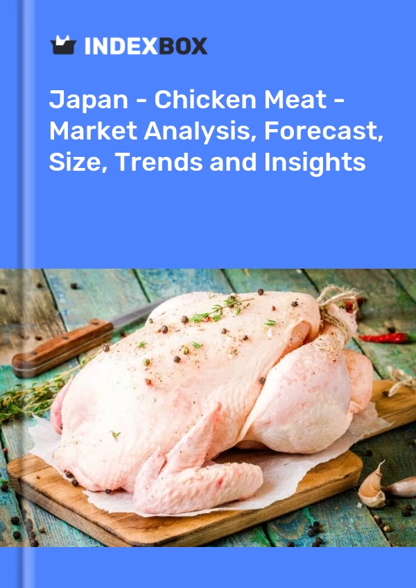 Report Japan - Chicken Meat - Market Analysis, Forecast, Size, Trends and Insights for 499$