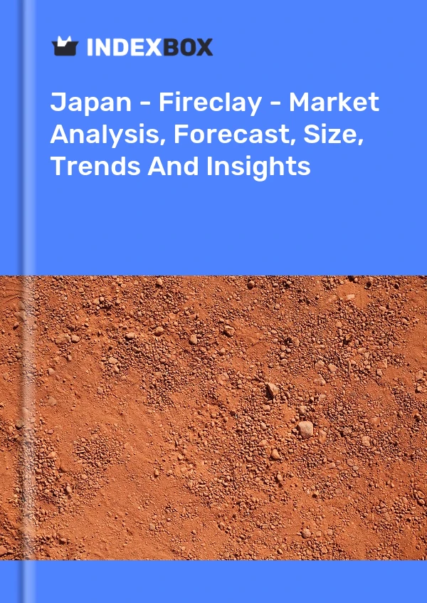 Bildiri Japonya - Fireclay - Pazar Analizi, Tahmin, Boyut, Eğilimler ve Öngörüler for 499$