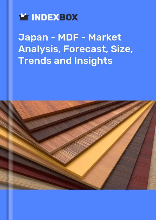Bildiri Japonya - MDF - Pazar Analizi, Tahmin, Boyut, Eğilimler ve Öngörüler for 499$