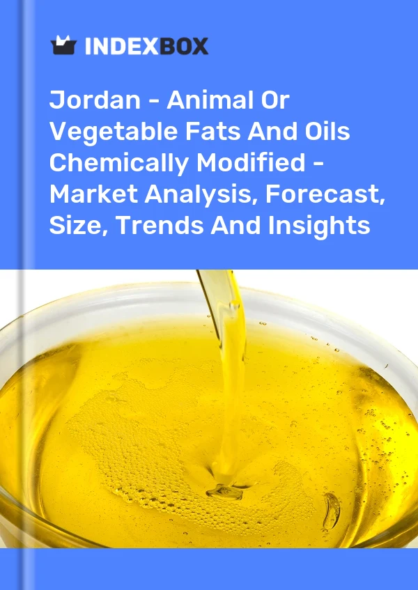 Jordan - Animal Or Vegetable Fats And Oils Chemically Modified - Market Analysis, Forecast, Size, Trends And Insights