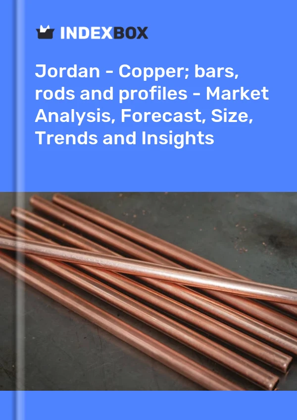 Report Jordan - Copper; bars, rods and profiles - Market Analysis, Forecast, Size, Trends and Insights for 499$
