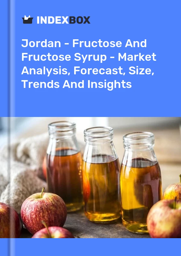 Jordan - Fructose And Fructose Syrup - Market Analysis, Forecast, Size, Trends And Insights