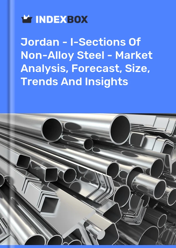 Jordan - I-Sections Of Non-Alloy Steel - Market Analysis, Forecast, Size, Trends And Insights