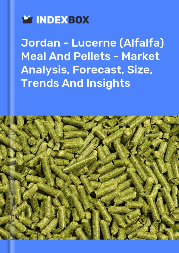 Jordan - Lucerne (Alfalfa) Meal And Pellets - Market Analysis, Forecast, Size, Trends And Insights