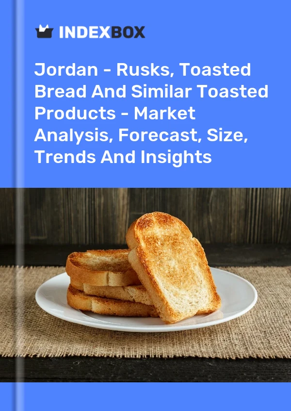 Jordan - Rusks, Toasted Bread And Similar Toasted Products - Market Analysis, Forecast, Size, Trends And Insights