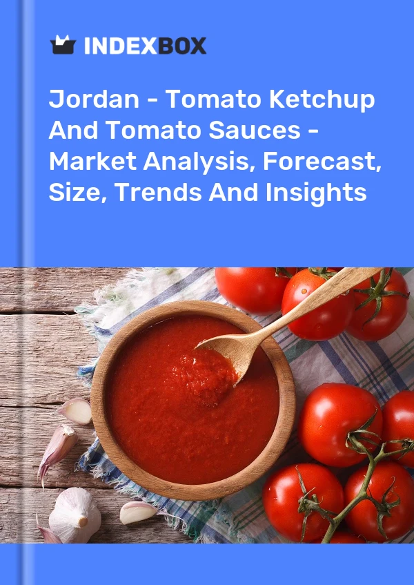 Jordan - Tomato Ketchup And Tomato Sauces - Market Analysis, Forecast, Size, Trends And Insights