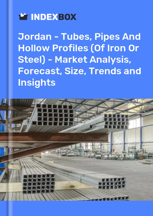 Report Jordan - Tubes, Pipes and Hollow Profiles (Of Iron or Steel) - Market Analysis, Forecast, Size, Trends and Insights for 499$