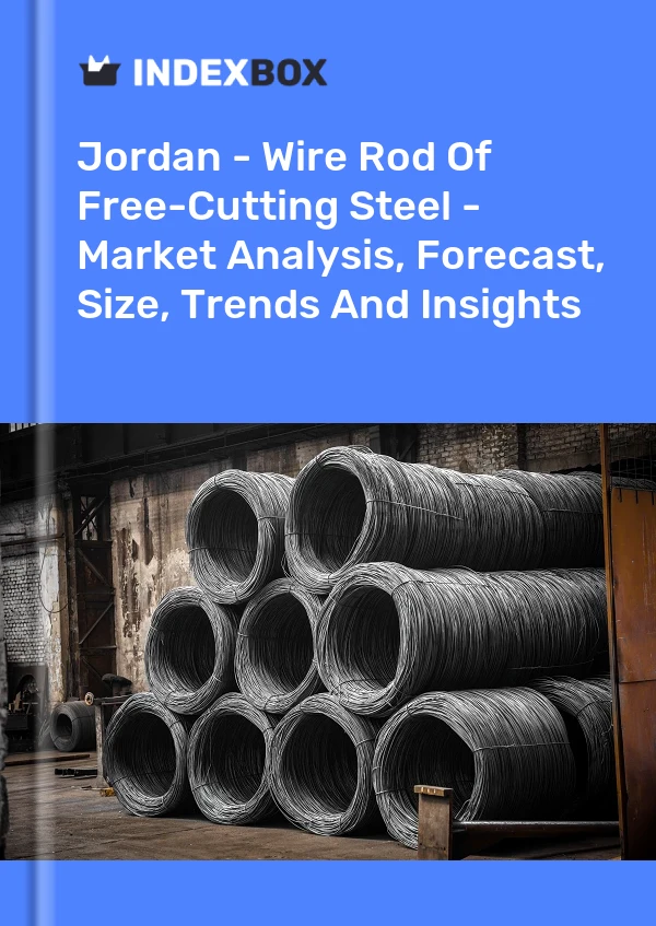 Jordan - Wire Rod Of Free-Cutting Steel - Market Analysis, Forecast, Size, Trends And Insights