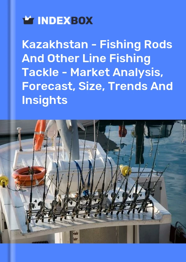 Report Kazakhstan - Fishing Rods and Other Line Fishing Tackle - Market Analysis, Forecast, Size, Trends and Insights for 499$