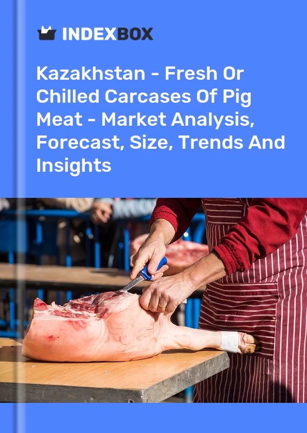 Report Kazakhstan - Fresh or Chilled Carcases of Pig Meat - Market Analysis, Forecast, Size, Trends and Insights for 499$