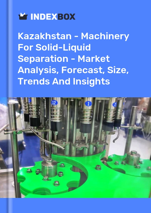 Report Kazakhstan - Machinery for Solid-Liquid Separation - Market Analysis, Forecast, Size, Trends and Insights for 499$