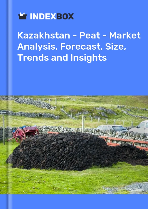 Bildiri Kazakistan - Turba - Pazar Analizi, Tahmin, Boyut, Eğilimler ve Öngörüler for 499$