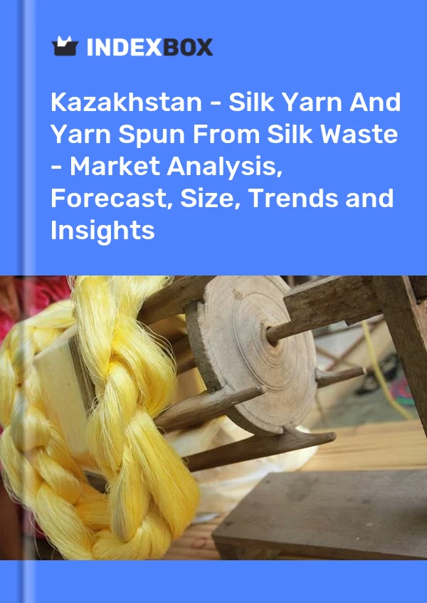 Kazakhstan - Silk Yarn And Yarn Spun From Silk Waste - Market Analysis, Forecast, Size, Trends and Insights