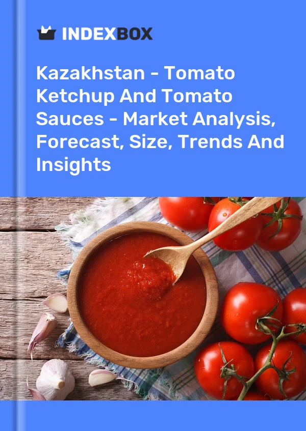 Report Kazakhstan - Tomato Ketchup and Tomato Sauces - Market Analysis, Forecast, Size, Trends and Insights for 499$