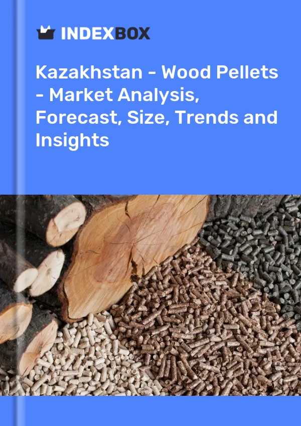 Kazakhstan - Wood Pellets - Market Analysis, Forecast, Size, Trends and Insights