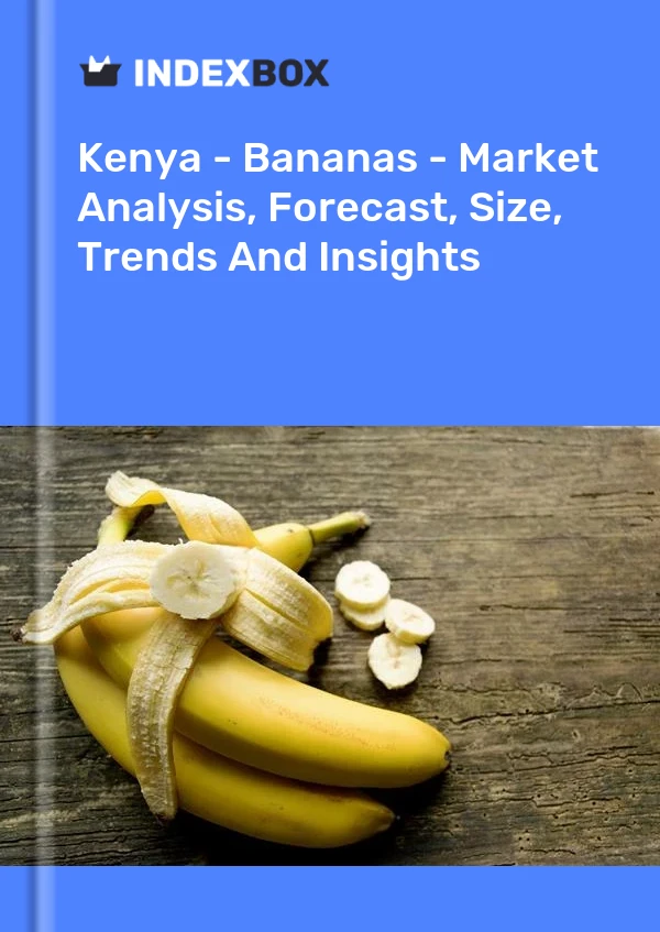 Kenya - Bananas - Market Analysis, Forecast, Size, Trends And Insights