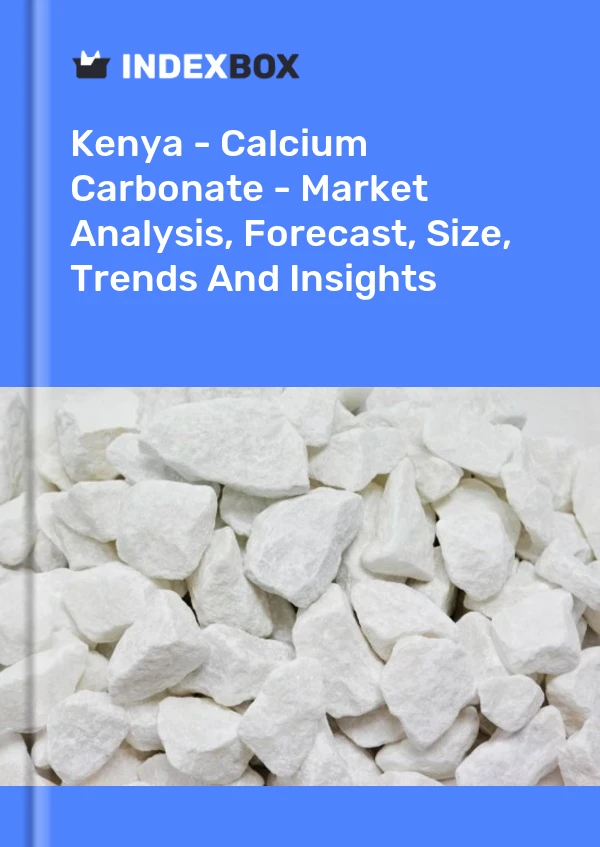 Bildiri Kenya - Kalsiyum Karbonat - Pazar Analizi, Tahmin, Boyut, Eğilimler ve Öngörüler for 499$