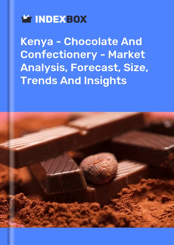 Bildiri Kenya - Çikolata ve Şekerleme - Pazar Analizi, Tahmin, Boyut, Eğilimler ve Öngörüler for 499$