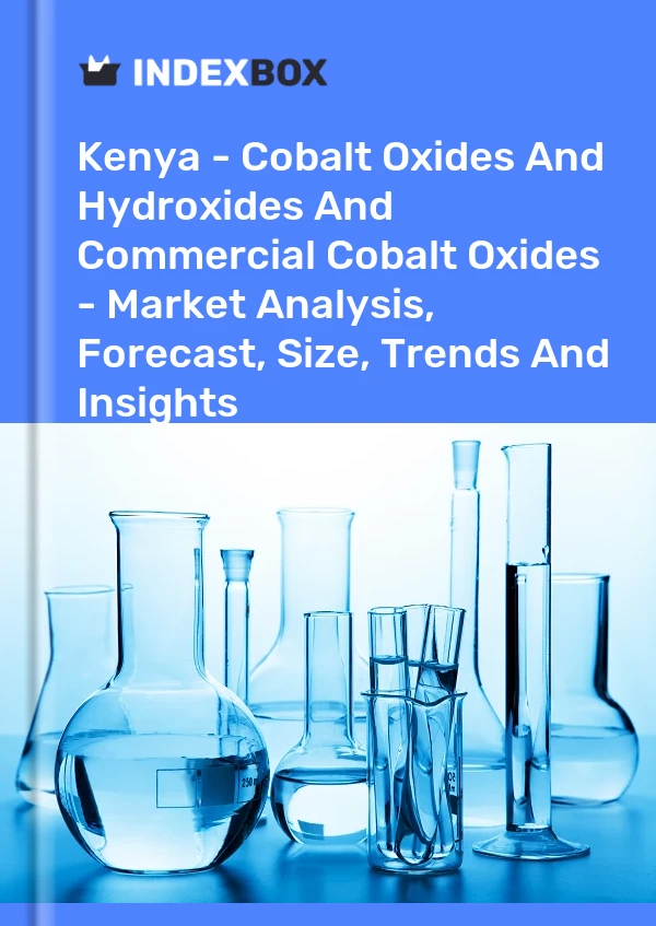 Bildiri Kenya - Kobalt Oksitler ve Hidroksitler Ve Ticari Kobalt Oksitler - Pazar Analizi, Tahmin, Boyut, Eğilimler ve Öngörüler for 499$