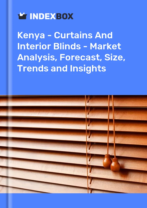 Bildiri Kenya - Perdeler ve İç Jaluziler - Pazar Analizi, Tahmin, Boyut, Eğilimler ve Öngörüler for 499$
