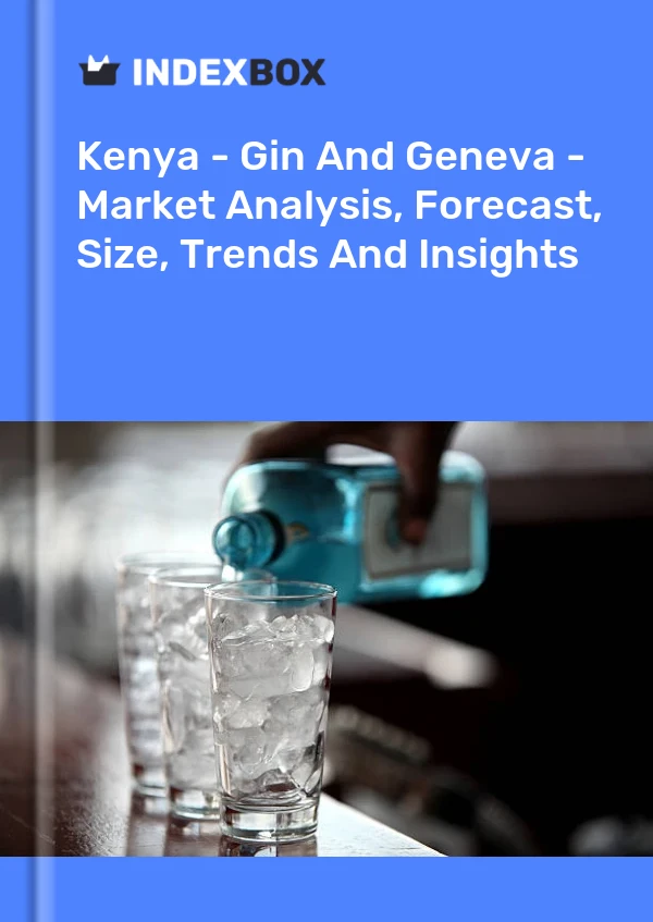Kenya - Gin And Geneva - Market Analysis, Forecast, Size, Trends And Insights
