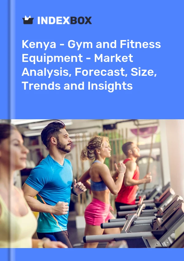 Report Kenya - Gym and Fitness Equipment - Market Analysis, Forecast, Size, Trends and Insights for 499$
