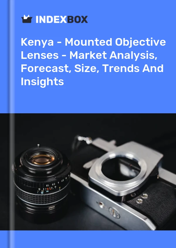Kenya - Mounted Objective Lenses - Market Analysis, Forecast, Size, Trends And Insights