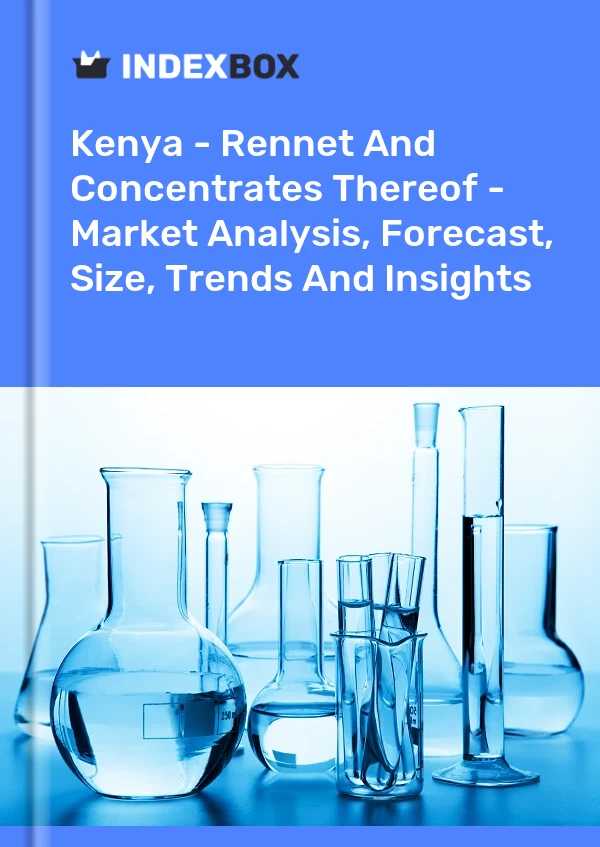 Bildiri Kenya - Rennet ve Konsantreleri - Pazar Analizi, Tahmin, Boyut, Eğilimler ve Görüşler for 499$
