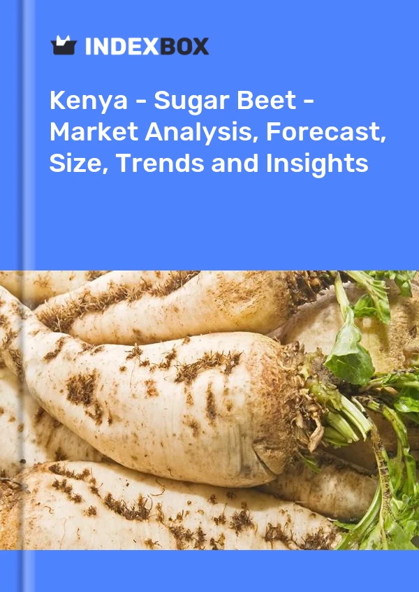 Report Kenya - Sugar Beet - Market Analysis, Forecast, Size, Trends and Insights for 499$