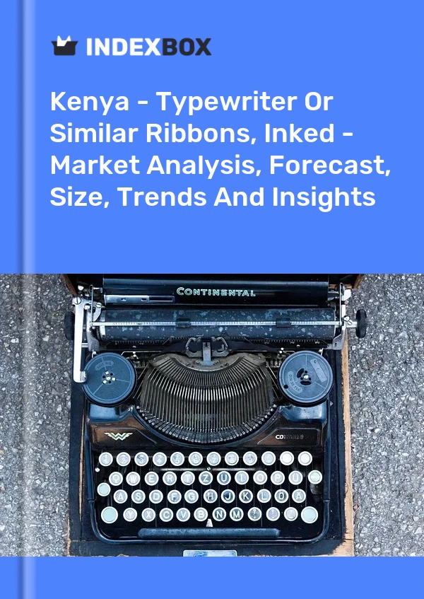 Kenya - Typewriter Or Similar Ribbons, Inked - Market Analysis, Forecast, Size, Trends And Insights