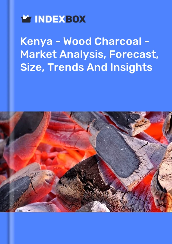 Bildiri Kenya - Odun Kömürü - Pazar Analizi, Tahmin, Boyut, Eğilimler ve Öngörüler for 499$
