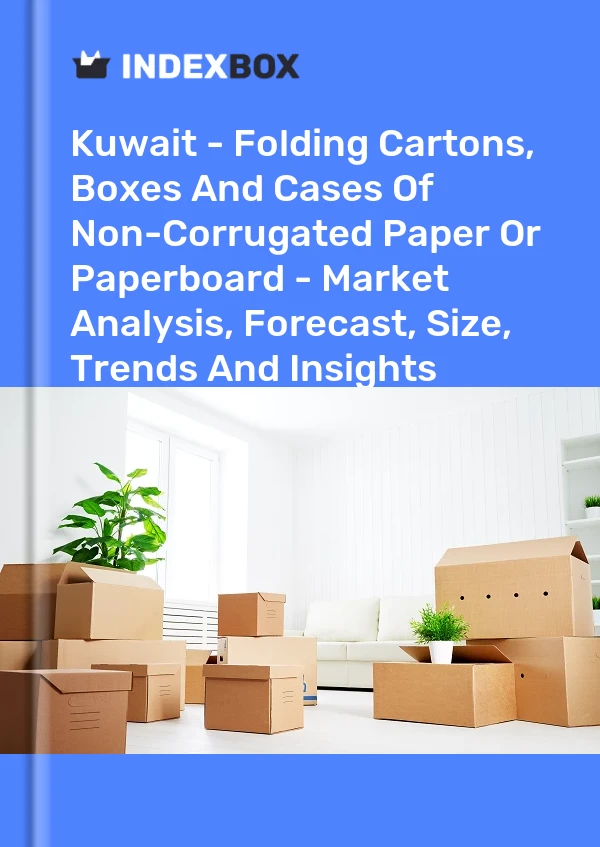 Kuwait - Folding Cartons, Boxes And Cases Of Non-Corrugated Paper Or Paperboard - Market Analysis, Forecast, Size, Trends And Insights