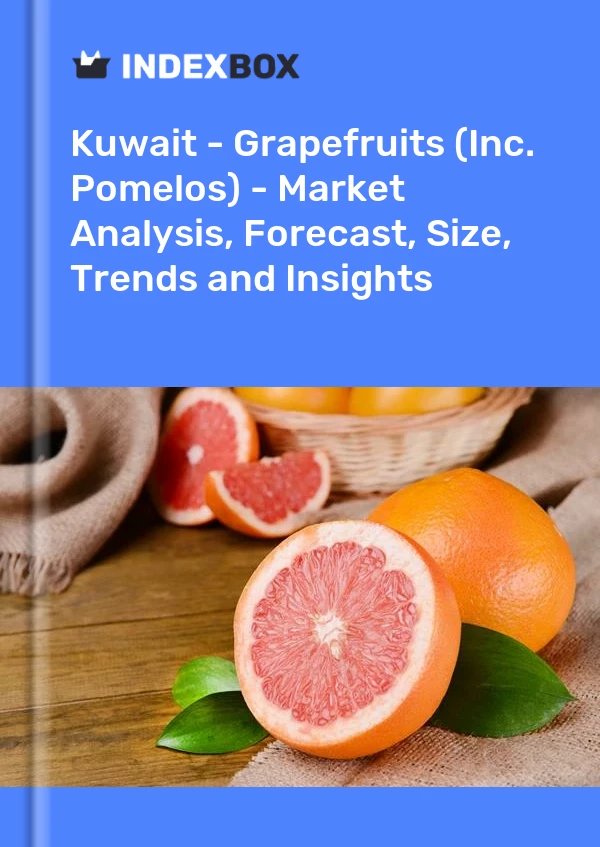 Kuwait - Grapefruits (Inc. Pomelos) - Market Analysis, Forecast, Size, Trends and Insights