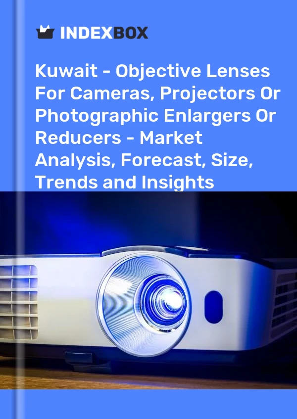 Report Kuwait - Objective Lenses for Cameras, Projectors or Photographic Enlargers or Reducers - Market Analysis, Forecast, Size, Trends and Insights for 499$
