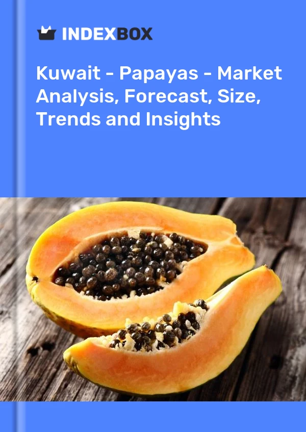 Report Kuwait - Papayas - Market Analysis, Forecast, Size, Trends and Insights for 499$