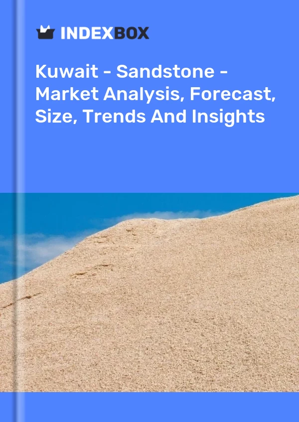 Kuwait - Sandstone - Market Analysis, Forecast, Size, Trends And Insights