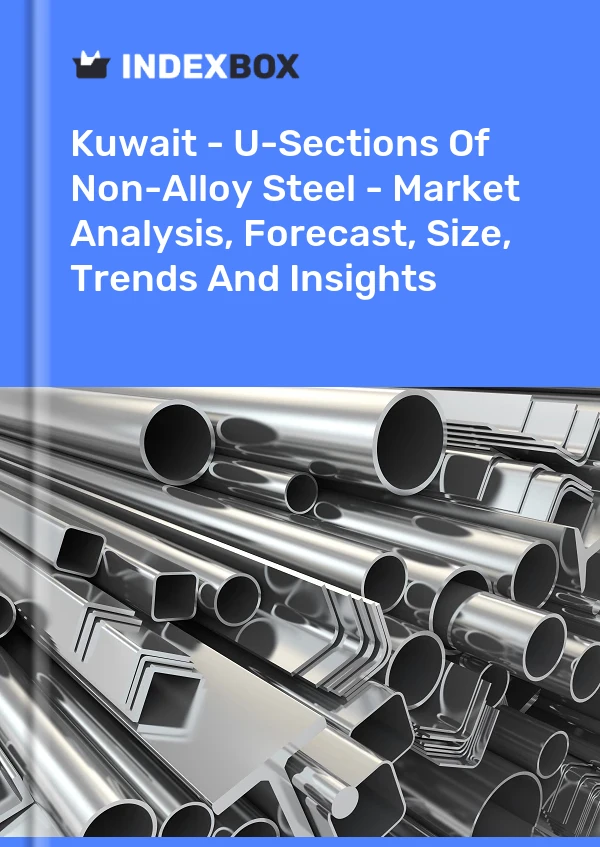 Kuwait - U-Sections Of Non-Alloy Steel - Market Analysis, Forecast, Size, Trends And Insights