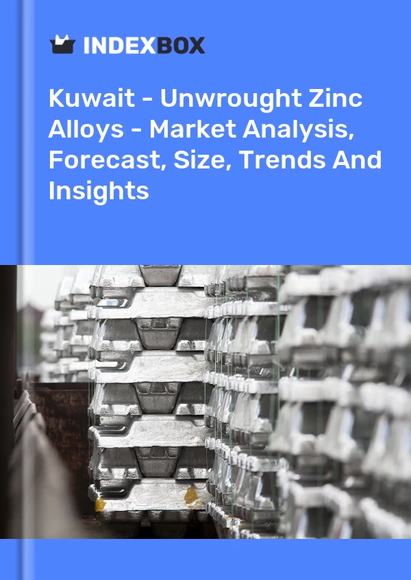 Kuwait - Unwrought Zinc Alloys - Market Analysis, Forecast, Size, Trends And Insights