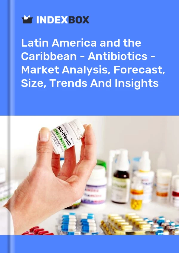Bildiri Latin Amerika ve Karayipler - Antibiyotikler - Pazar Analizi, Tahmin, Boyut, Eğilimler ve Öngörüler for 499$