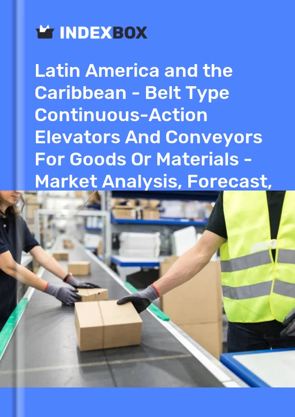 Report Latin America and the Caribbean - Belt Type Continuous-Action Elevators and Conveyors for Goods or Materials - Market Analysis, Forecast, Size, Trends and Insights for 499$