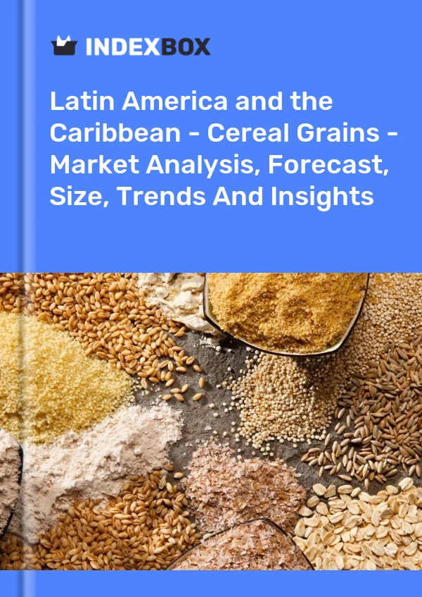 Bildiri Latin Amerika ve Karayipler - Hububat Tahılları - Pazar Analizi, Tahmin, Boyut, Eğilimler ve Öngörüler for 499$