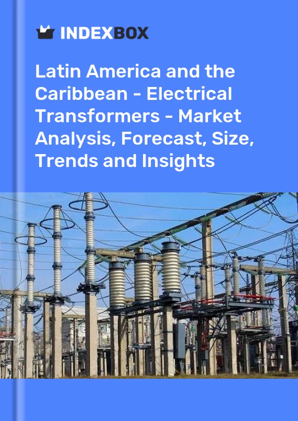 Bildiri Latin Amerika ve Karayipler - Elektrik Transformatörleri - Pazar Analizi, Tahmin, Boyut, Eğilimler ve Öngörüler for 499$