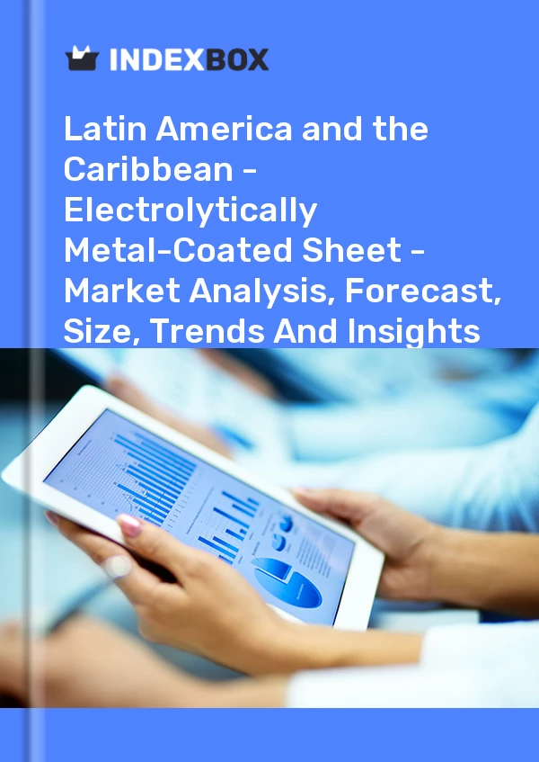 Report Latin America and the Caribbean - Electrolytically Metal-Coated Sheet - Market Analysis, Forecast, Size, Trends and Insights for 499$