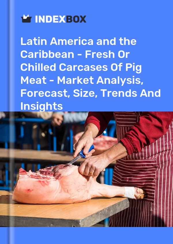 Report Latin America and the Caribbean - Fresh or Chilled Carcases of Pig Meat - Market Analysis, Forecast, Size, Trends and Insights for 499$