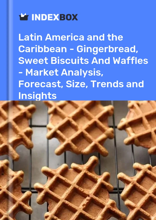 Report Latin America and the Caribbean - Gingerbread, Sweet Biscuits and Waffles - Market Analysis, Forecast, Size, Trends and Insights for 499$