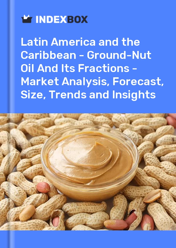 Report Latin America and the Caribbean - Ground-Nut Oil and Its Fractions - Market Analysis, Forecast, Size, Trends and Insights for 499$