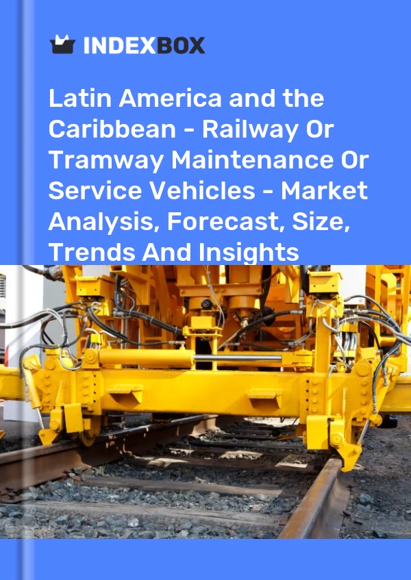 Report Latin America and the Caribbean - Railway or Tramway Maintenance or Service Vehicles - Market Analysis, Forecast, Size, Trends and Insights for 499$