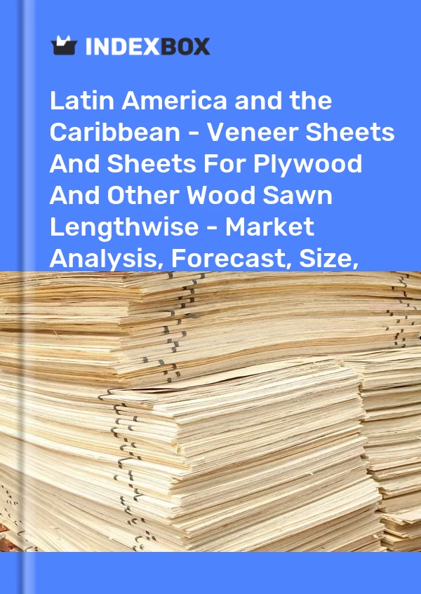 Report Latin America and the Caribbean - Veneer Sheets and Sheets for Plywood and Other Wood Sawn Lengthwise - Market Analysis, Forecast, Size, Trends and Insights for 499$