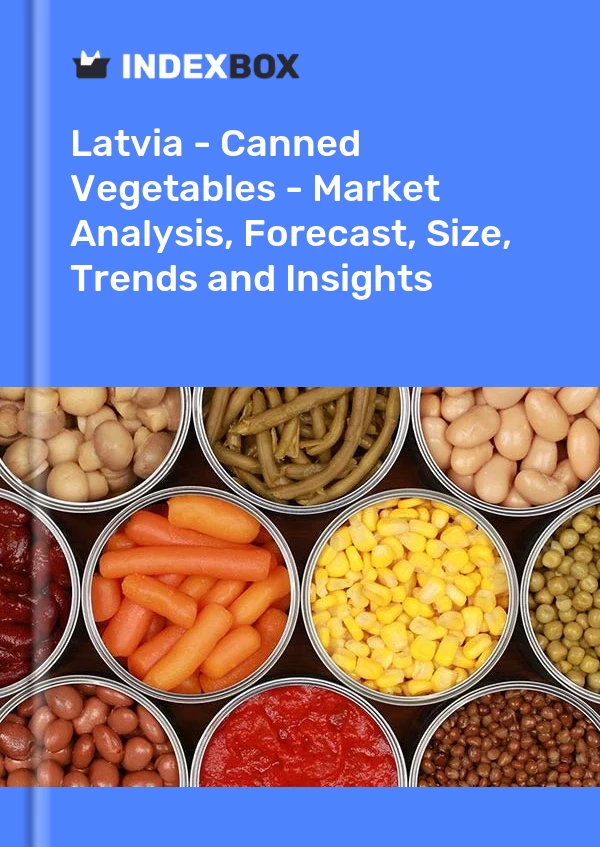 Latvia - Canned Vegetables - Market Analysis, Forecast, Size, Trends and Insights