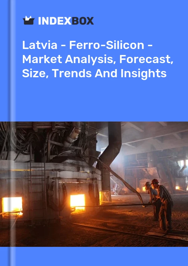 Report Latvia - Ferro-Silicon - Market Analysis, Forecast, Size, Trends and Insights for 499$